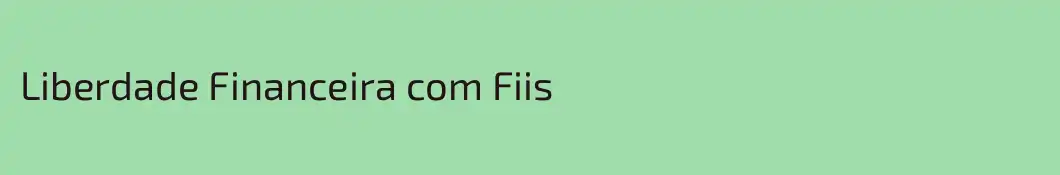 Liberdade Financeira com Fiis